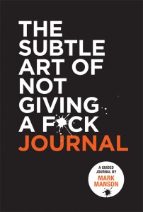 The Subtle Art of Not Giving a Fuck - Journal
